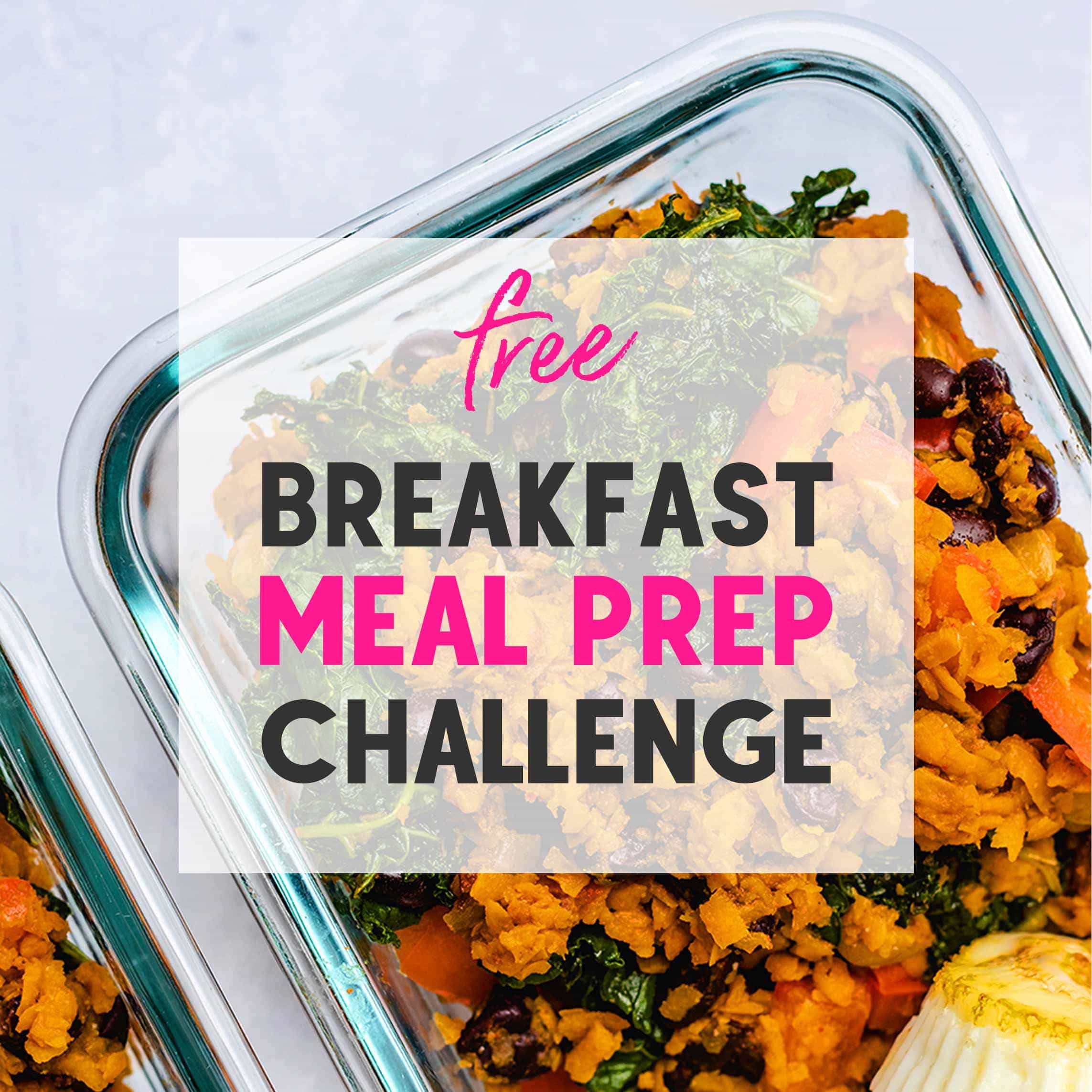 Free Breakfast Challenge Text overlayed on photo of sweet potato and kale has in a glass meal prep container